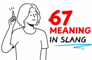 What Does 67 Mean in Slang? TikTok, Memes & More